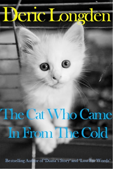 The Cat Who Came In From The Cold - Deric Longden