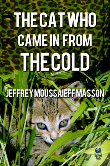 The Cat Who Came in From the Cold - Jeffrey Moussaieff Masson