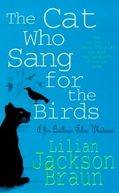 The Cat Who Sang for the Birds (The Cat Who Mysteries, Book 20)