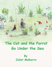 The Cat and the Parrot Go under the Sea