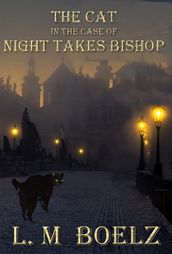 The Cat in the Case of Night Takes Bishop