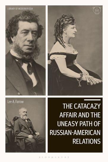 The Catacazy Affair and the Uneasy Path of Russian-American Relations - Prof. Lee A. Farrow