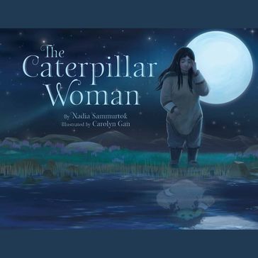 The Caterpillar Woman - Nadia Sammurtok