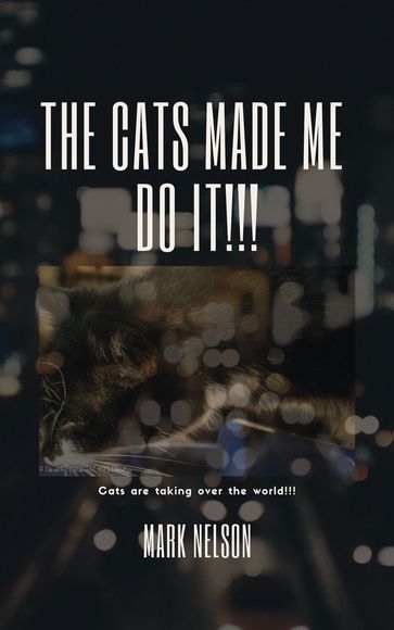 The Cats Made Me Do It!!! Preview - Mark Nelson