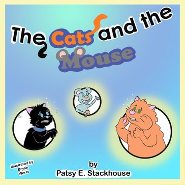 The Cats and the Mouse - Patsy E. Stackhouse