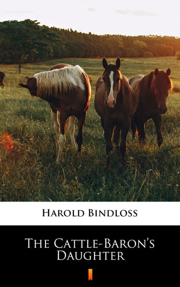 The Cattle-Baron's Daughter - Harold Bindloss