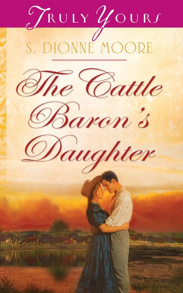 The Cattle Baron's Daughter - S. Dionne Moore