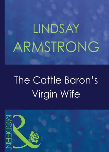 The Cattle Baron's Virgin Wife (Mills & Boon Modern) (An Innocent in His Bed, Book 4) - Lindsay Armstrong