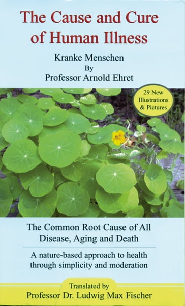 The Cause and Cure of Human Illness - Arnold Ehret