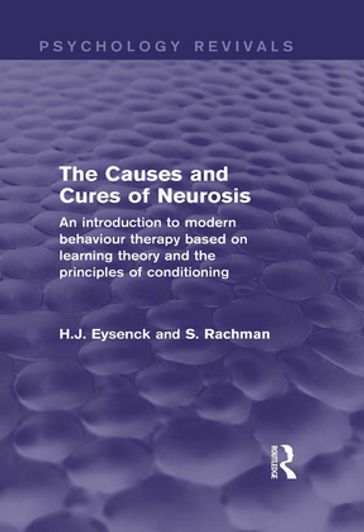 The Causes and Cures of Neurosis (Psychology Revivals) - Hans J. Eysenck - S Rachman