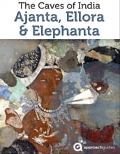 The Caves of India: Ajanta, Ellora, and Elephanta