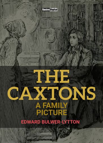 The Caxtons - Edward Bulwer-Lytton