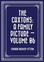 The Caxtons: A Family Picture Volume 06