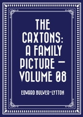 The Caxtons: A Family Picture  Volume 08