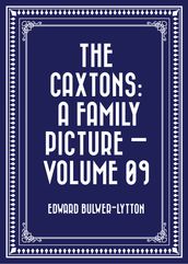 The Caxtons: A Family Picture Volume 09