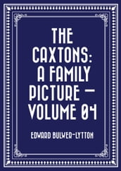 The Caxtons: A Family Picture Volume 04
