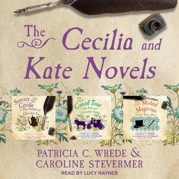 The Cecelia and Kate Novels - Patricia C. Wrede - Caroline Stevermer