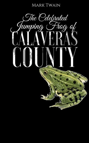 The Celebrated Jumping Frog of Calaveras County - Twain Mark