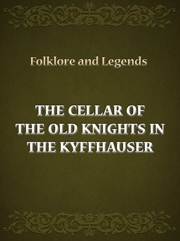 The Cellar Of The Old Knights In The Kyffhauser - Folklore and Legends