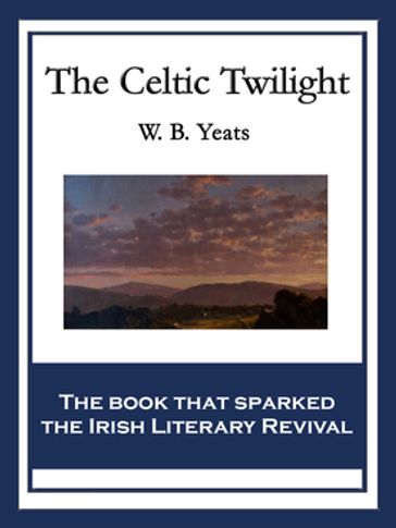 The Celtic Twilight - W. B. Yeats