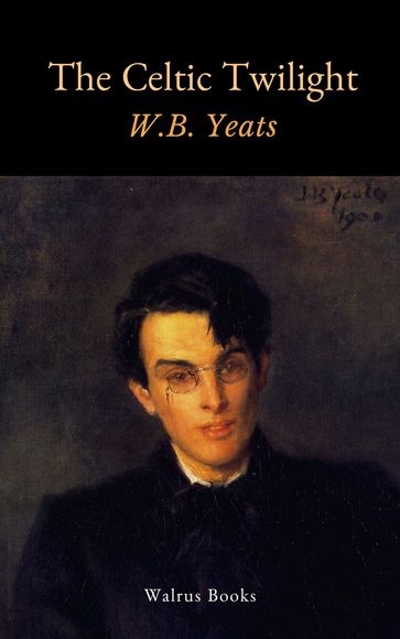 The Celtic Twilight - W.B. Yeats