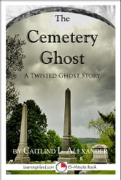 The Cemetery Ghost: A Scary 15-Minute Ghost Story