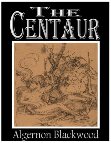 The Centaur - Algernon Blackwood