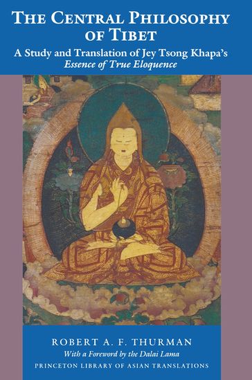 The Central Philosophy of Tibet - Robert A.F. Thurman