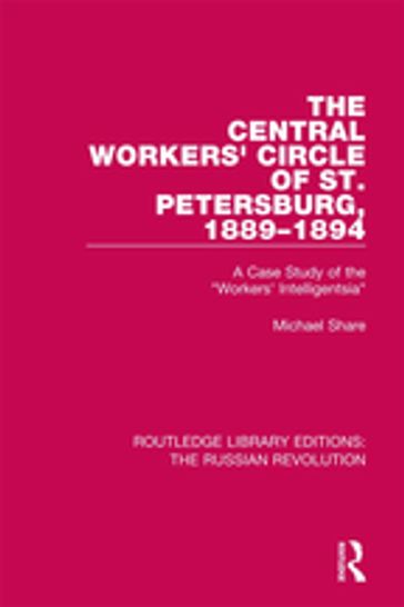 The Central Workers' Circle of St. Petersburg, 1889-1894 - Michael Share