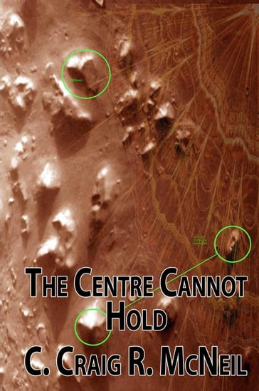 The Centre Cannot Hold - C. Craig R. McNeil