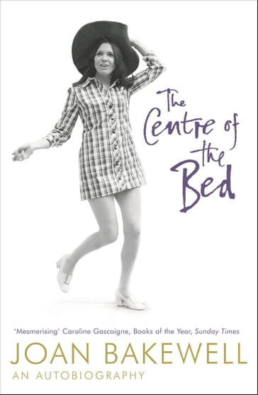 The Centre of the Bed: An Autobiography - Joan Bakewell
