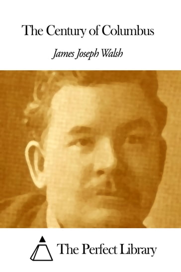 The Century of Columbus - James Joseph Walsh