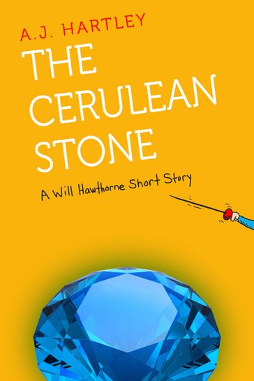 The Cerulean Stone: A Will Hawthorne short story - A.J. Hartley