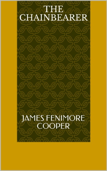 The Chainbearer - James Fenimore Cooper