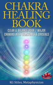 The Chakra Healing Book - Clear & Balance Your 7 Major Chakras with Gemstones & Crystals