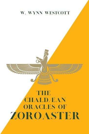 The Chaldæan Oracles of ZOROASTER - W. Wynn Westcott