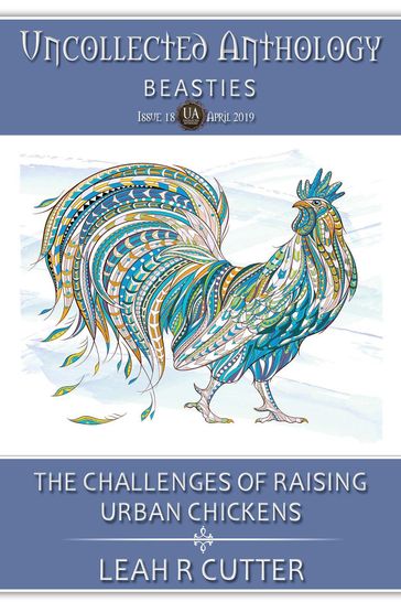 The Challenges of Raising Urban Chickens - Leah Cutter