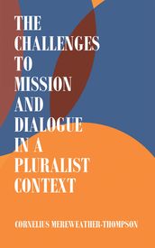 The Challenges to Mission and Dialogue in a Pluralist Context