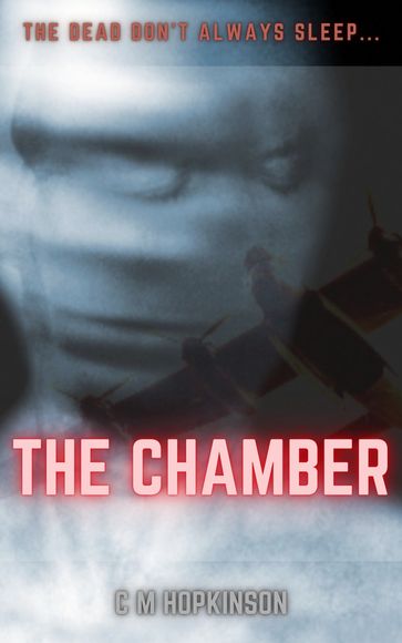 The Chamber: The Dead Don't Always Sleep - C M Hopkinson