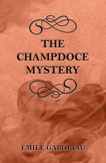 The Champdoce Mystery - Émile Gaboriau