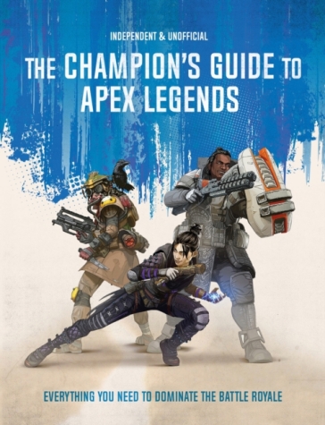 The Champion's Guide to Apex Legends - Dom Peppiatt