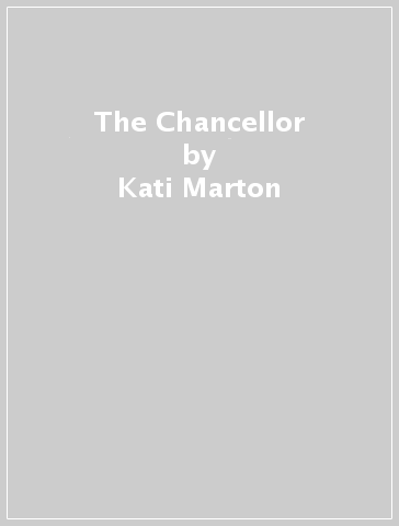 The Chancellor - Kati Marton