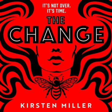 The Change: The must read debut feminist fiction novel and crime thriller of 2022! - Kirsten Miller