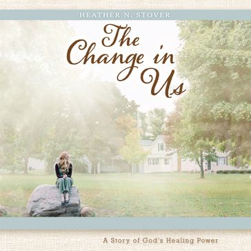 The Change in Us - Heather N. Stover