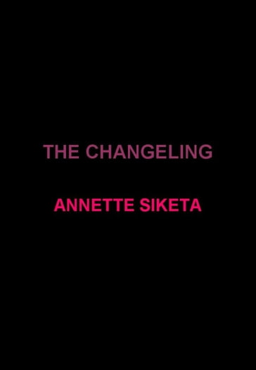 The Changeling - Annette Siketa