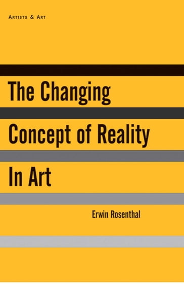 The Changing Concept of Reality in Art - Deborah Rosenthal - Erwin Rosenthal