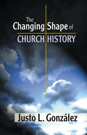 The Changing Shape of Church History