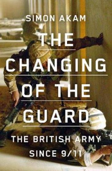 The Changing of the Guard - Simon Akam