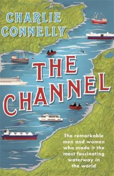 The Channel - Charlie Connelly