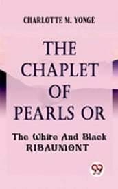 The Chaplet Of Pearls Or The White And Black Ribaumont
